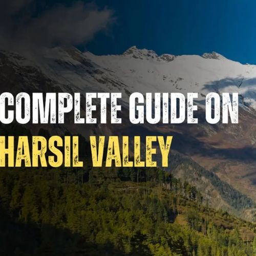 All Guide to Harsil Valley | Tour Package | Trip Itinerary