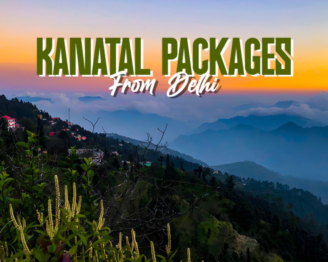 Book Kanatal Tour Package from Delhi – Best Price Guaranteed
