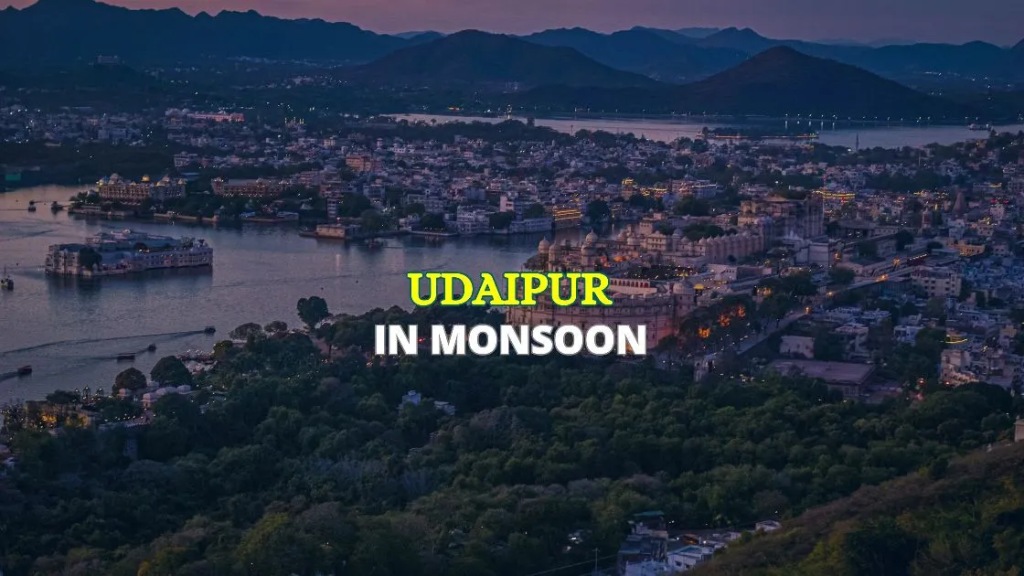Monsoon Udaipur Tour Package – Rain, Royals & Romance